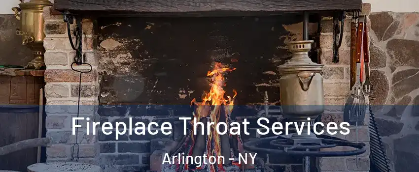 Fireplace Throat Services Arlington - NY