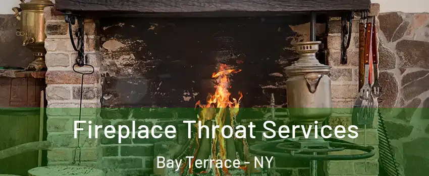 Fireplace Throat Services Bay Terrace - NY