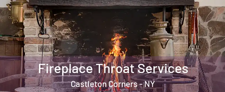 Fireplace Throat Services Castleton Corners - NY