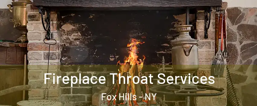 Fireplace Throat Services Fox Hills - NY