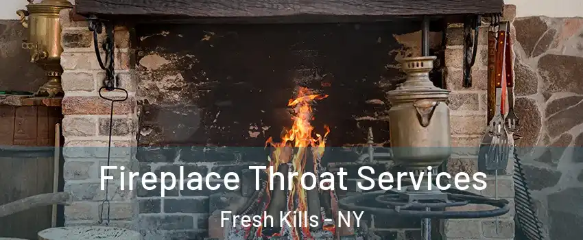 Fireplace Throat Services Fresh Kills - NY