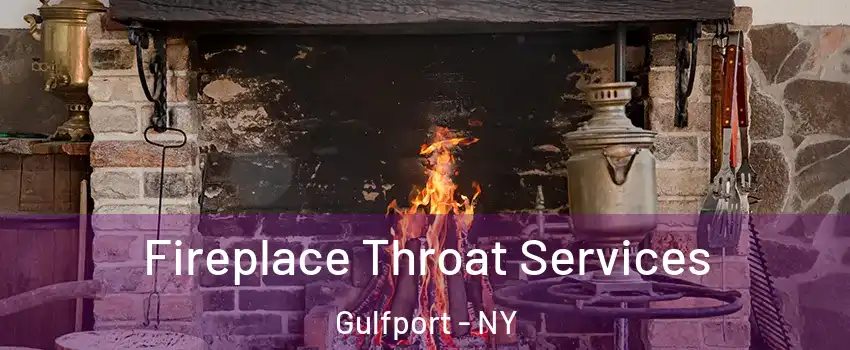 Fireplace Throat Services Gulfport - NY