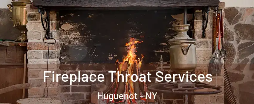 Fireplace Throat Services Huguenot - NY