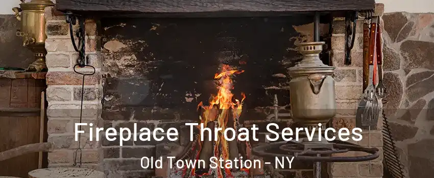 Fireplace Throat Services Old Town Station - NY