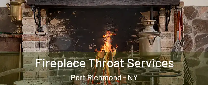 Fireplace Throat Services Port Richmond - NY