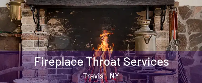 Fireplace Throat Services Travis - NY