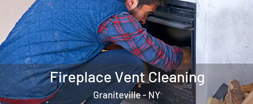 Fireplace Vent Cleaning Graniteville - NY