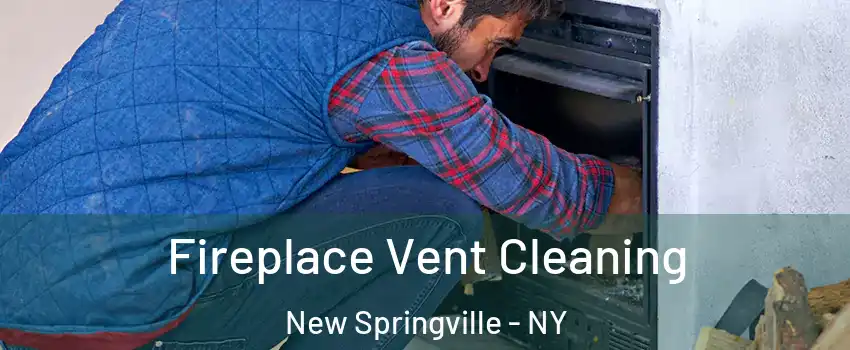 Fireplace Vent Cleaning New Springville - NY