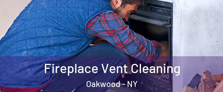 Fireplace Vent Cleaning Oakwood - NY