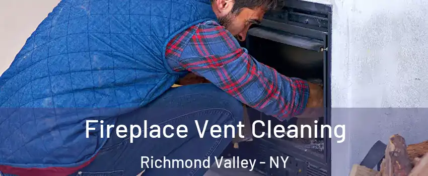 Fireplace Vent Cleaning Richmond Valley - NY