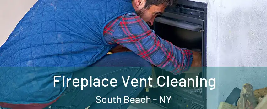 Fireplace Vent Cleaning South Beach - NY