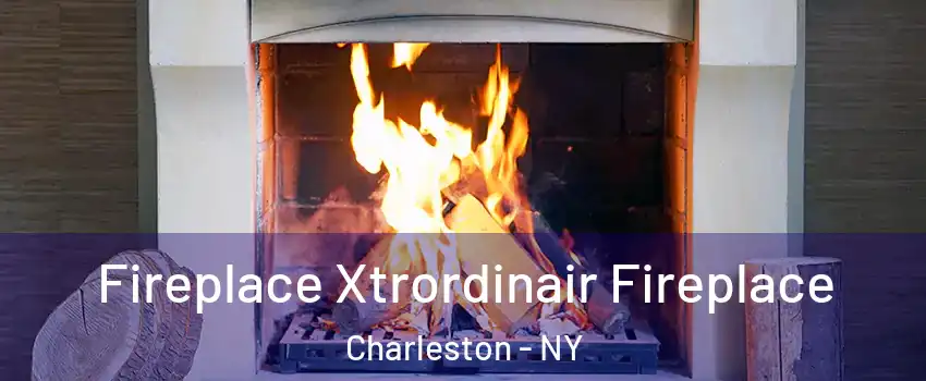 Fireplace Xtrordinair Fireplace Charleston - NY