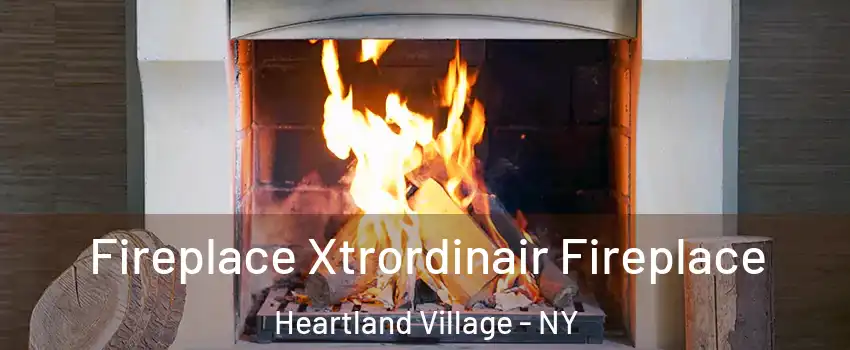 Fireplace Xtrordinair Fireplace Heartland Village - NY