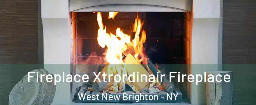 Fireplace Xtrordinair Fireplace West New Brighton - NY