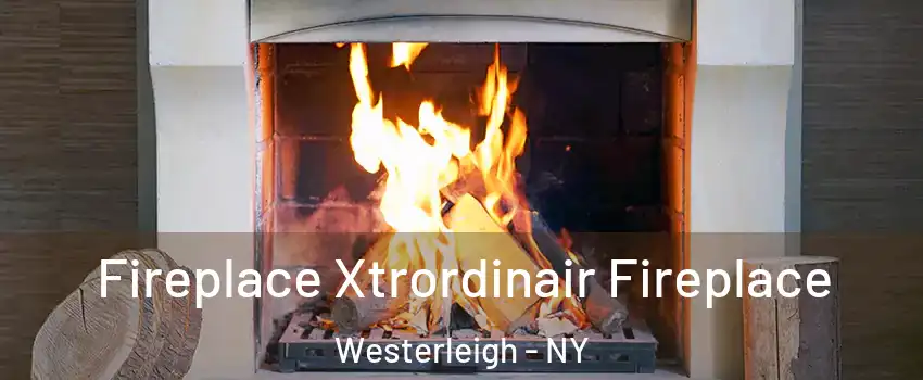 Fireplace Xtrordinair Fireplace Westerleigh - NY