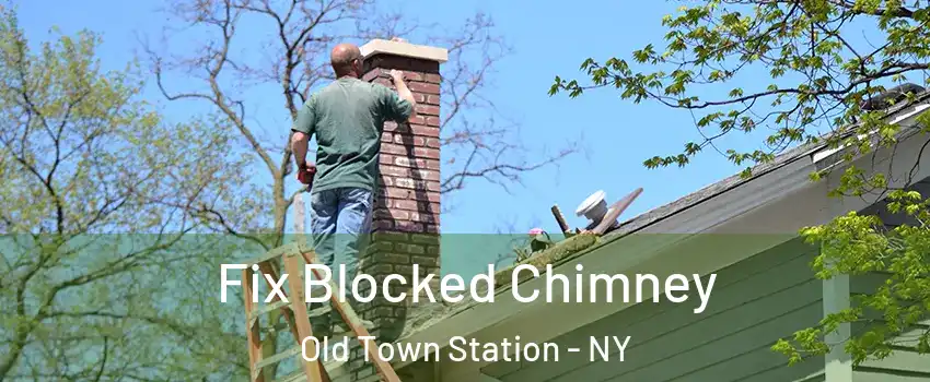 Fix Blocked Chimney Old Town Station - NY