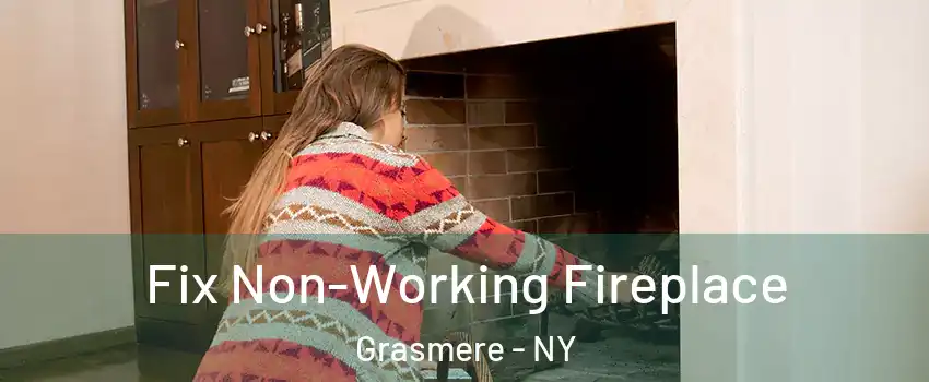 Fix Non-Working Fireplace Grasmere - NY