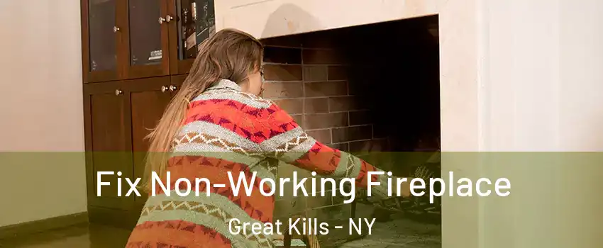 Fix Non-Working Fireplace Great Kills - NY