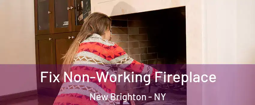 Fix Non-Working Fireplace New Brighton - NY