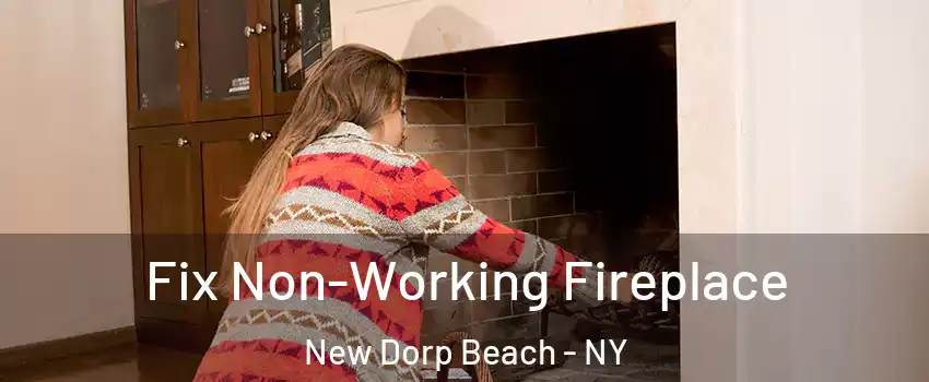 Fix Non-Working Fireplace New Dorp Beach - NY