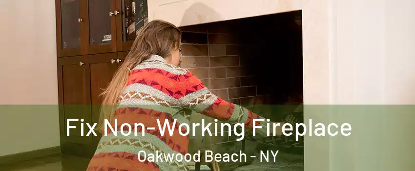 Fix Non-Working Fireplace Oakwood Beach - NY