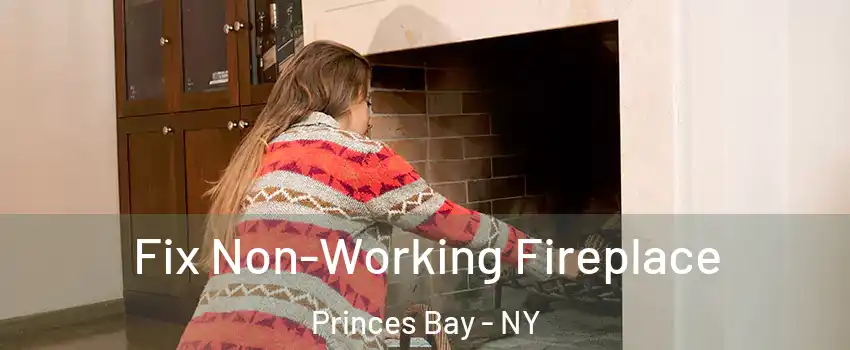 Fix Non-Working Fireplace Princes Bay - NY