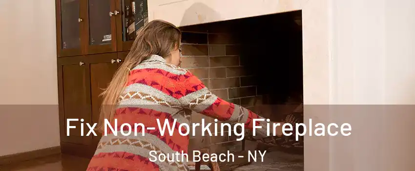 Fix Non-Working Fireplace South Beach - NY