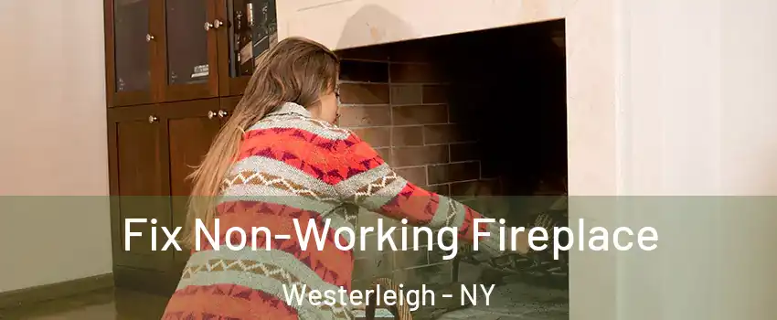 Fix Non-Working Fireplace Westerleigh - NY