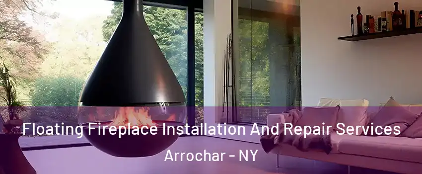 Floating Fireplace Installation And Repair Services Arrochar - NY