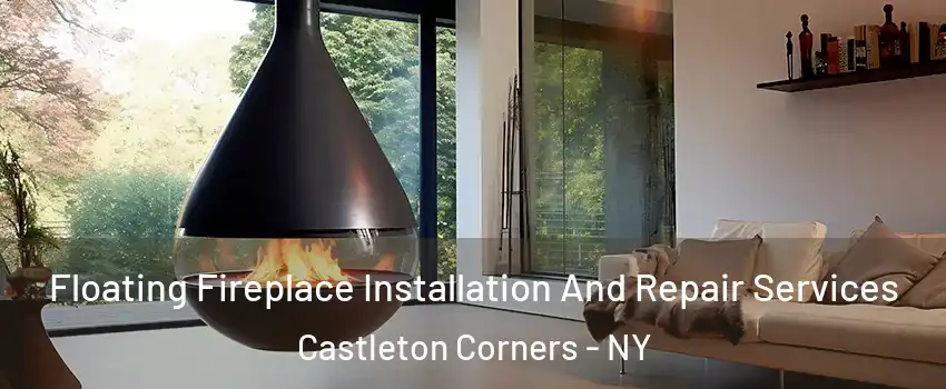 Floating Fireplace Installation And Repair Services Castleton Corners - NY