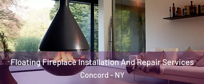 Floating Fireplace Installation And Repair Services Concord - NY