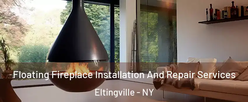 Floating Fireplace Installation And Repair Services Eltingville - NY