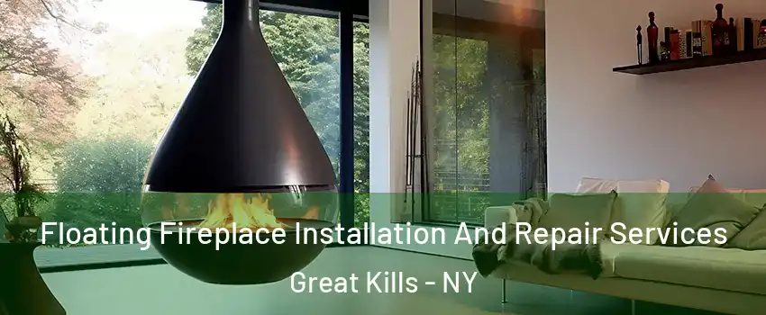 Floating Fireplace Installation And Repair Services Great Kills - NY