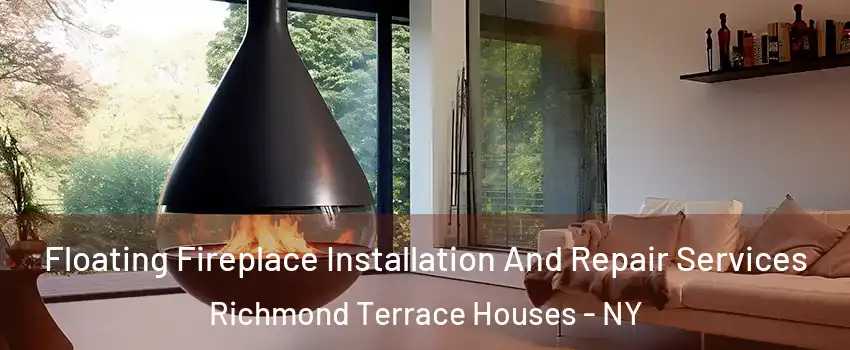 Floating Fireplace Installation And Repair Services Richmond Terrace Houses - NY