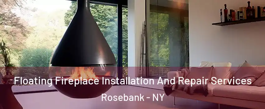 Floating Fireplace Installation And Repair Services Rosebank - NY