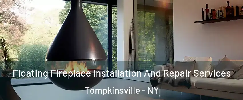 Floating Fireplace Installation And Repair Services Tompkinsville - NY