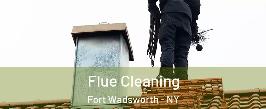 Flue Cleaning Fort Wadsworth - NY