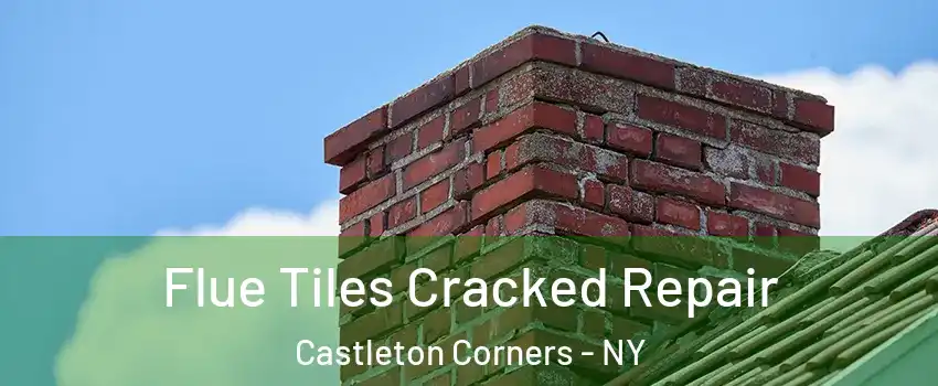 Flue Tiles Cracked Repair Castleton Corners - NY