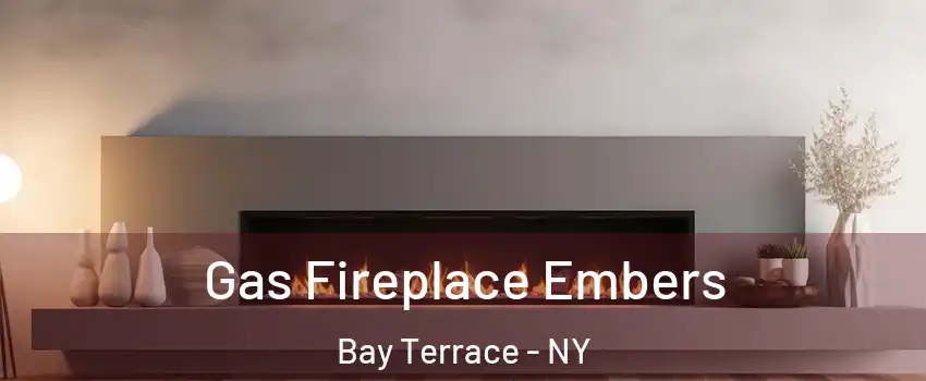 Gas Fireplace Embers Bay Terrace - NY