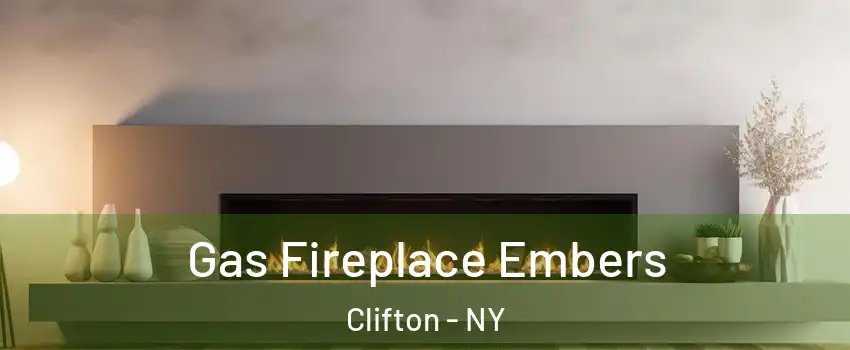 Gas Fireplace Embers Clifton - NY