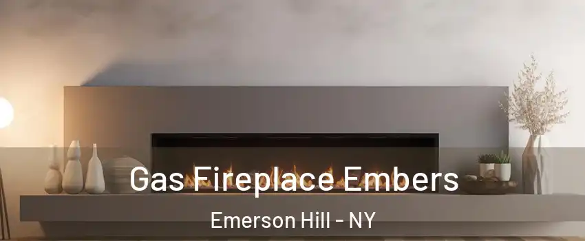 Gas Fireplace Embers Emerson Hill - NY