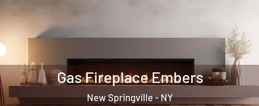 Gas Fireplace Embers New Springville - NY