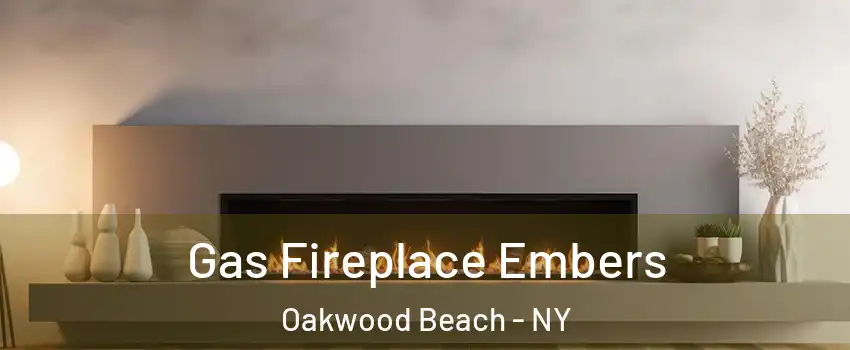 Gas Fireplace Embers Oakwood Beach - NY