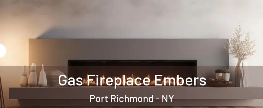 Gas Fireplace Embers Port Richmond - NY