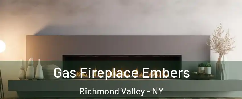 Gas Fireplace Embers Richmond Valley - NY