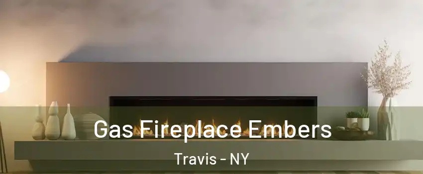 Gas Fireplace Embers Travis - NY