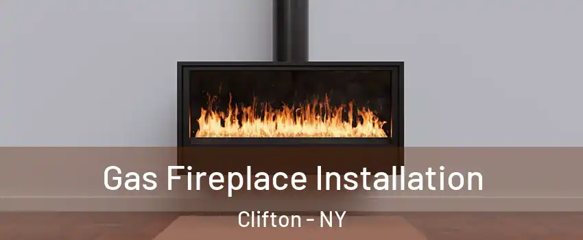 Gas Fireplace Installation Clifton - NY