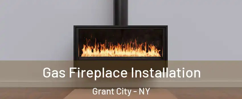 Gas Fireplace Installation Grant City - NY