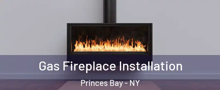 Gas Fireplace Installation Princes Bay - NY