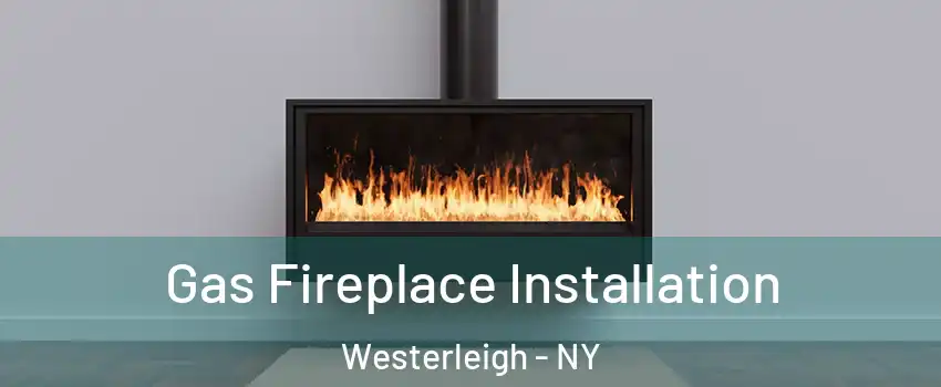 Gas Fireplace Installation Westerleigh - NY